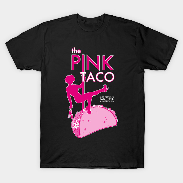 The Pink Taco TShirt TeePublic